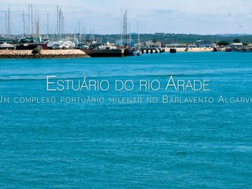 ESTUÁRIO DO RIO ARADE | Um complexo portuário milenar no Barlavento Algarvio