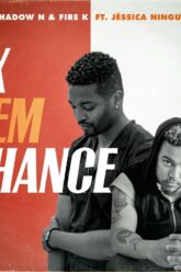 SHADOW N & FIRE K EX SEM CHANCE FT JESSICA NINGUI