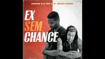 SOMBRA N & FIRE K EX SEM CHANCE FT JESSICA NINGUI